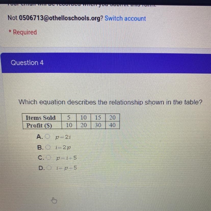 Which equation describes the relationship shown in the table? Items Sold A- p=2i B-example-1