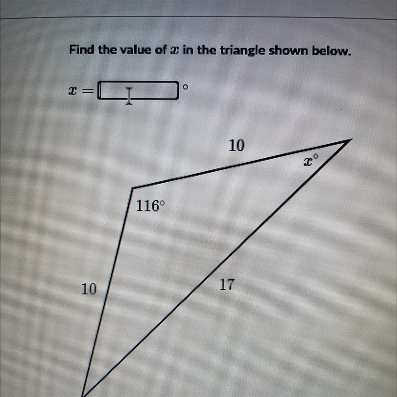 Find the value of x in the triangle shown below. 2 = 10 116° 10 17-example-1