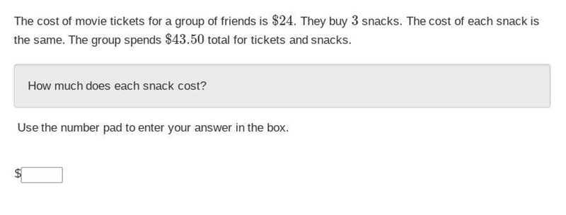 The cost of movie tickets for a group of friends is $24. They buy 3 snacks. The cost-example-1