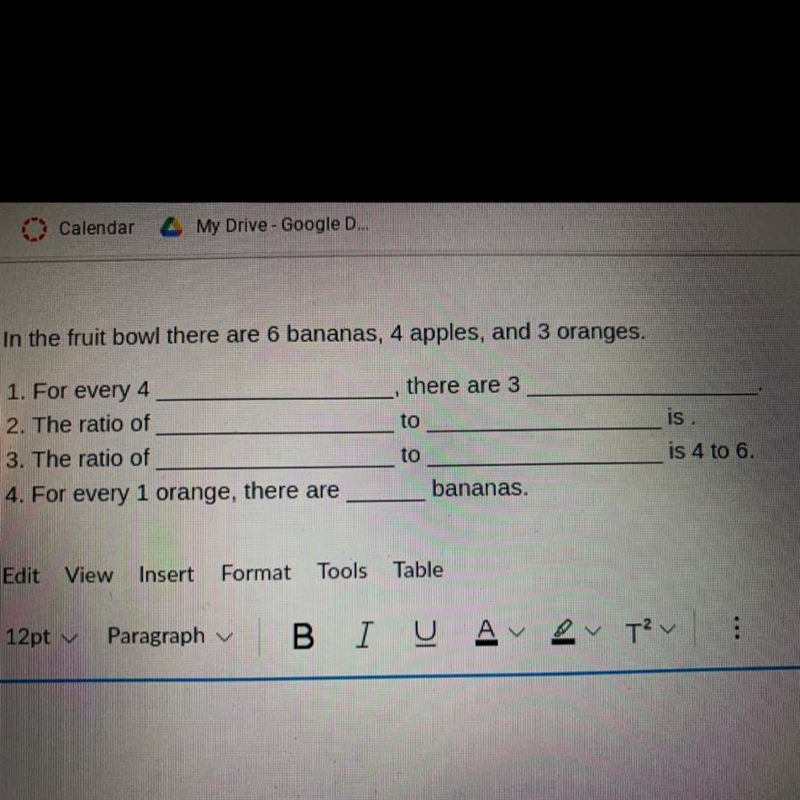 In a fruit bowl there are 6 bananas, 4 apples, and 3 oranges 1. For every 4 _________, there-example-1