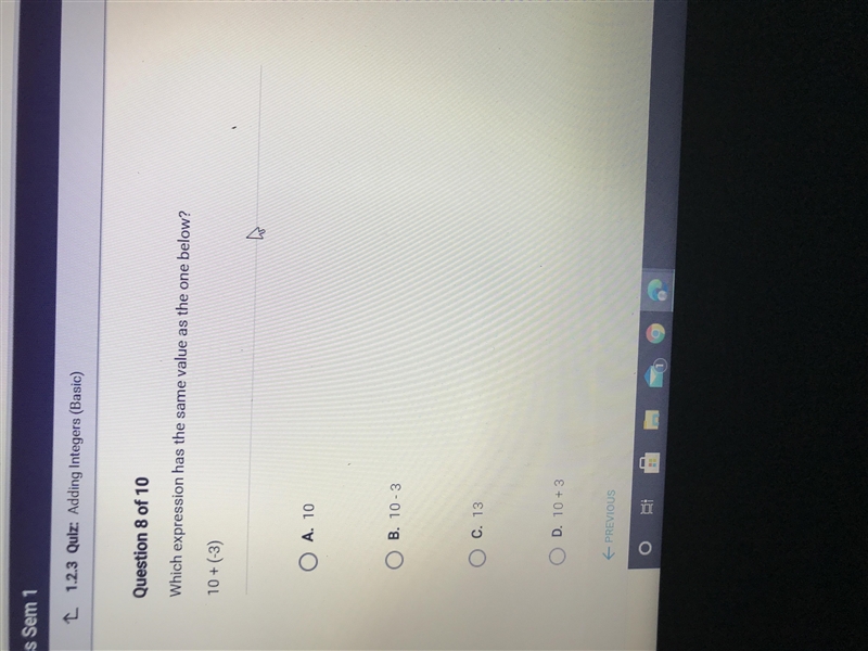 Which expression has the same value as the one below? 10+(3)-example-1