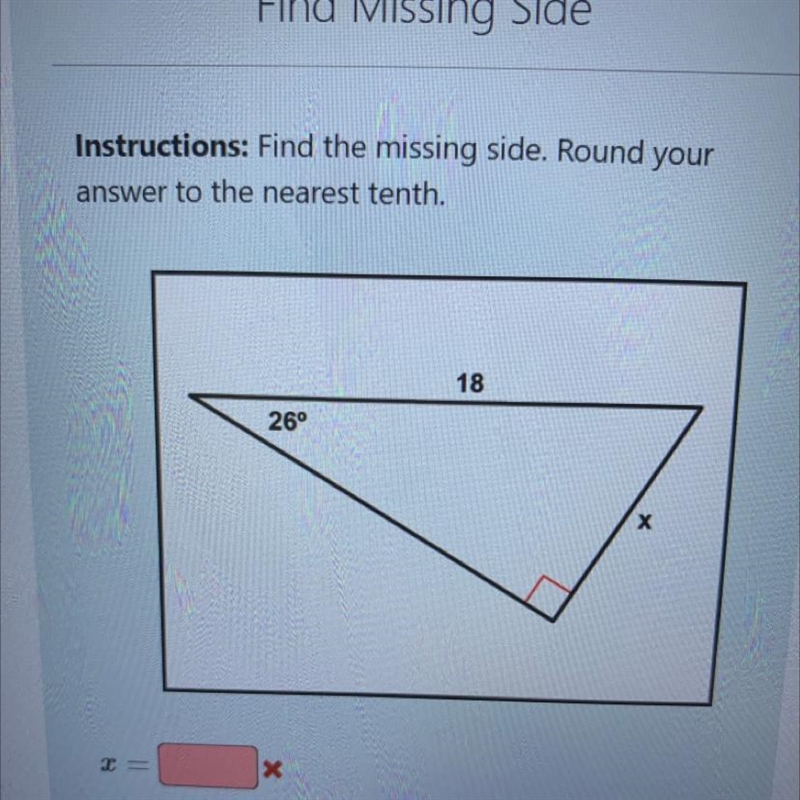 ￼instructions: Find the missing side. Round your answer to the nearest tenth.-example-1