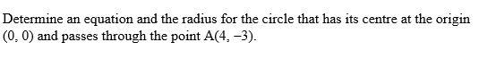 determine an equation and the radius for the circle that has its centre at the origin-example-1