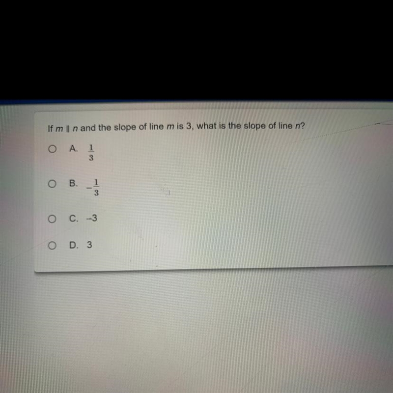 If m | n and the slope of line m is 3, what is the slope of line n? Α. 1/3 B. -1/3 C-example-1