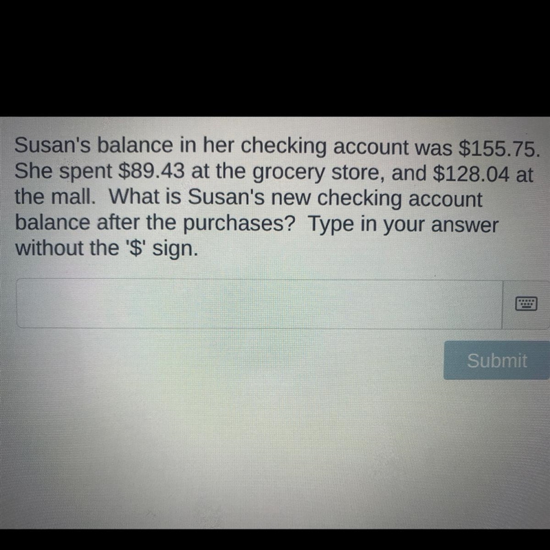 Susan's balance in her checking account was $155.75. She spent $89.43 at the grocery-example-1