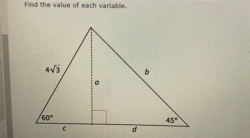 Find the value of each variable. 4V3 b 60° 45° C d-example-1