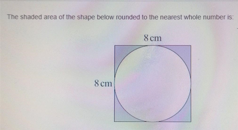 The shaded area of the shape below rounded to the nearest whole number is: 8 cm 8 cm-example-1