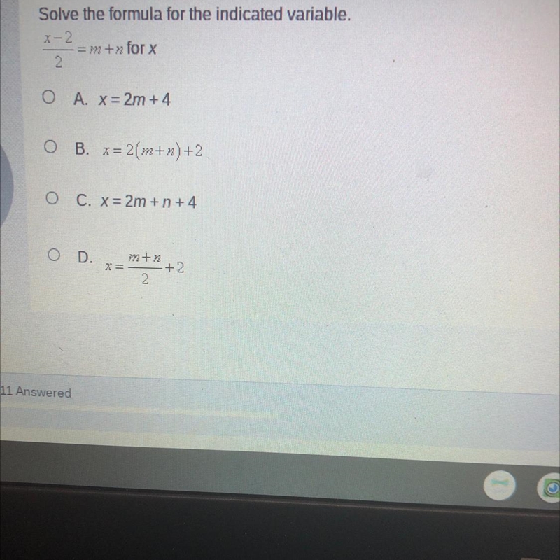 Please help!!!! Solve the formula for the indicated variable. x-2 = m +n for x 2 O-example-1