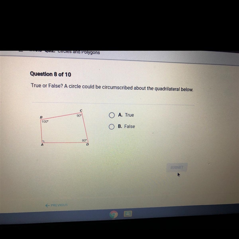 True or False? A circle could be circumscribed about the quadrilateral below.-example-1