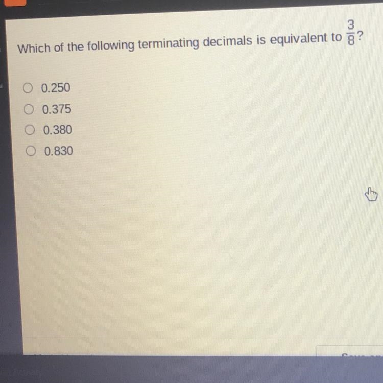 Which of the following terminating decimals is equivalent to ? O 0.250 0.375 0.380 0.830-example-1