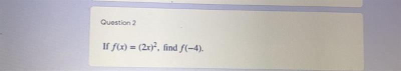 If f(x)= (2x)^2, find f(-4)-example-1