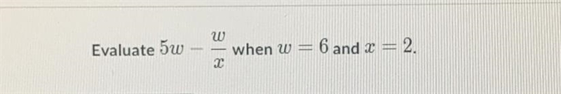 5w - w/x when w=6 and x =2-example-1