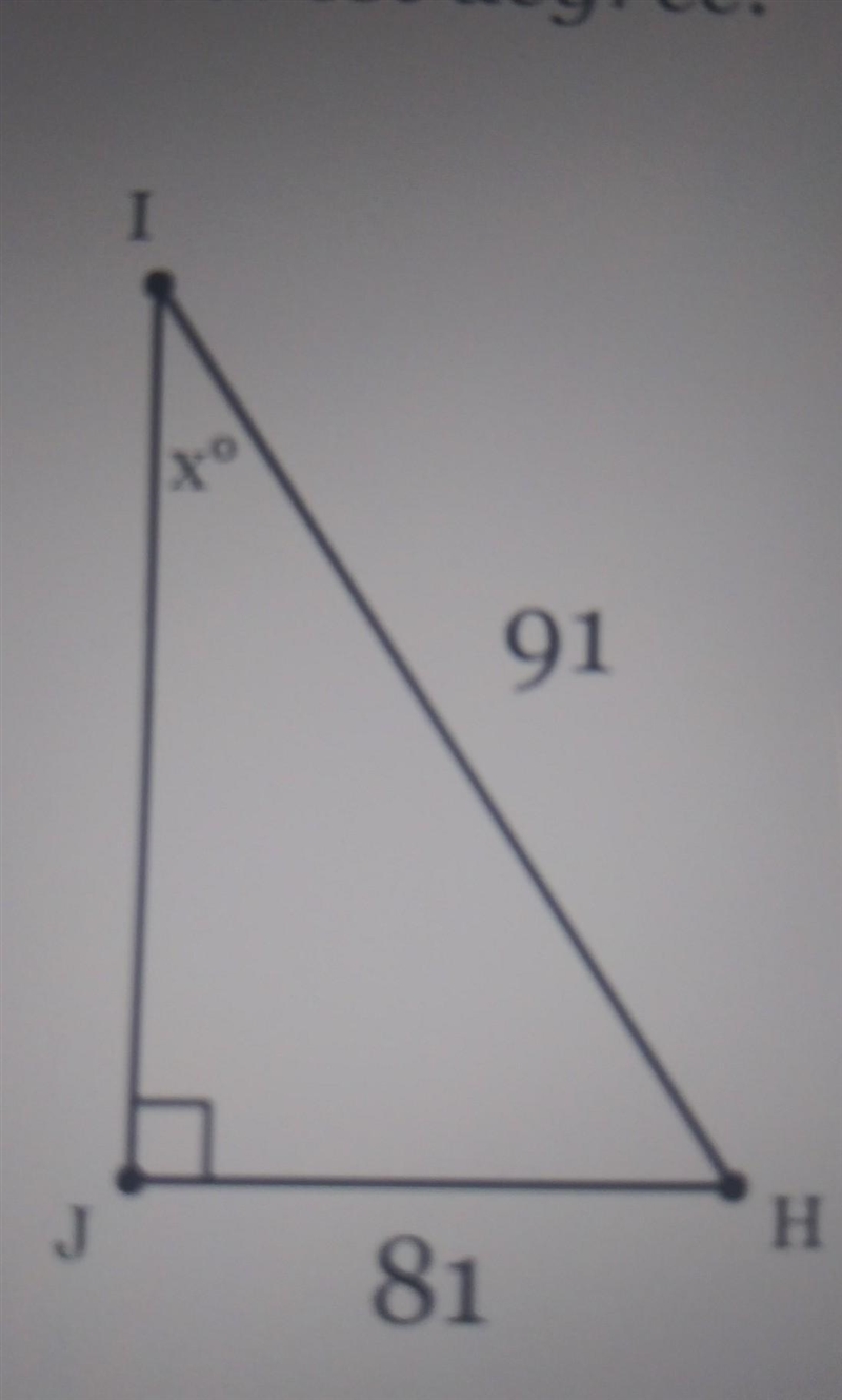 in HIJ the measure of J=90 feet, JH=81 feet, HI=9 feet. Find the measure of I to the-example-1