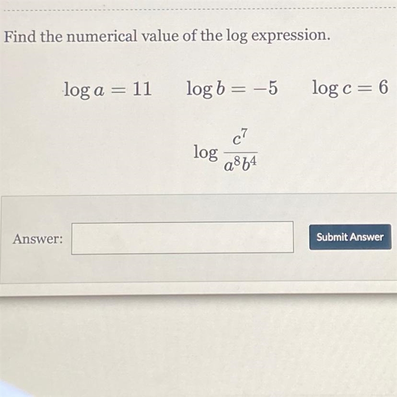 Find the numerical value of the log expression. log a = 11 log b = -5 log c= 6-example-1