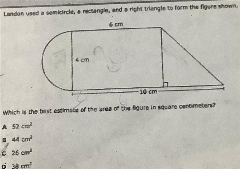 Landon used a semicirce, a rectangle, and a right triangle to form the figure shown-example-1