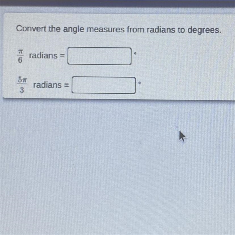 Convert the angle measures from radians to degrees How do I find this answer?-example-1