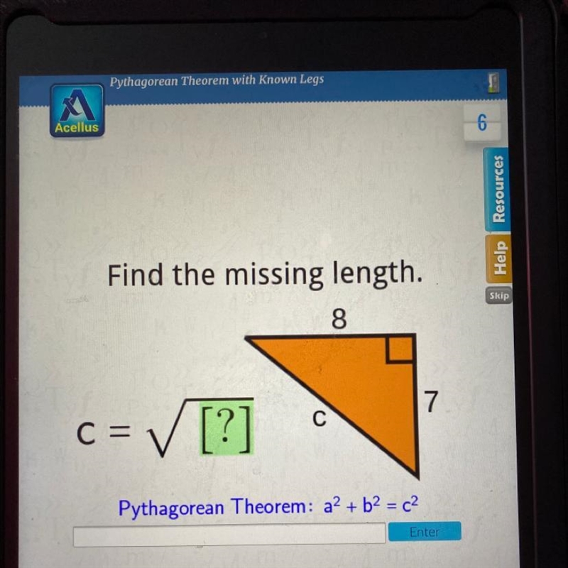 Find the missing length. 8 7 C ✓ [?] C = Pythagorean Theorem: a2 + b2 = c2 Enter-example-1