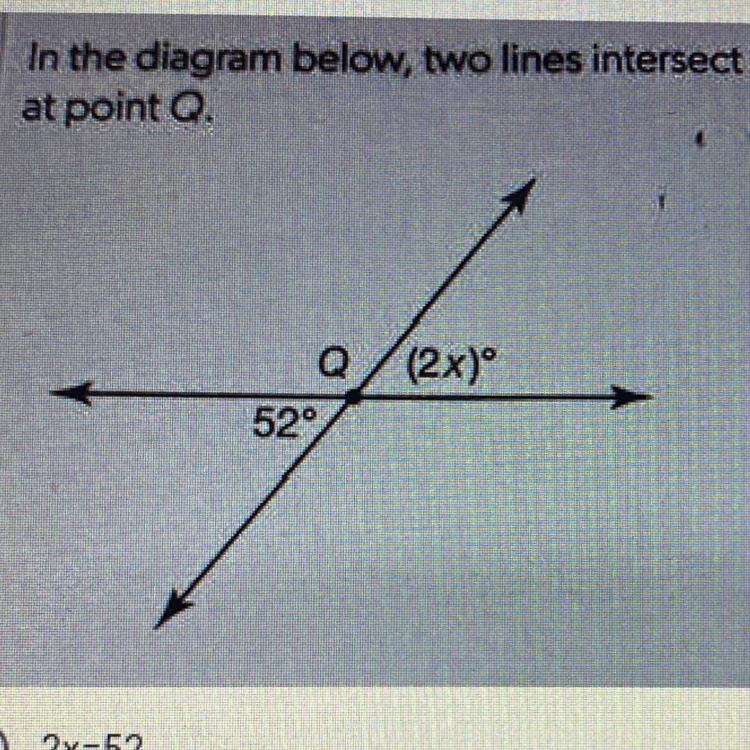 Which of the equations can be used to solve for the value of X? A. 2x = 52 B. 2x + 54 = 90 C-example-1