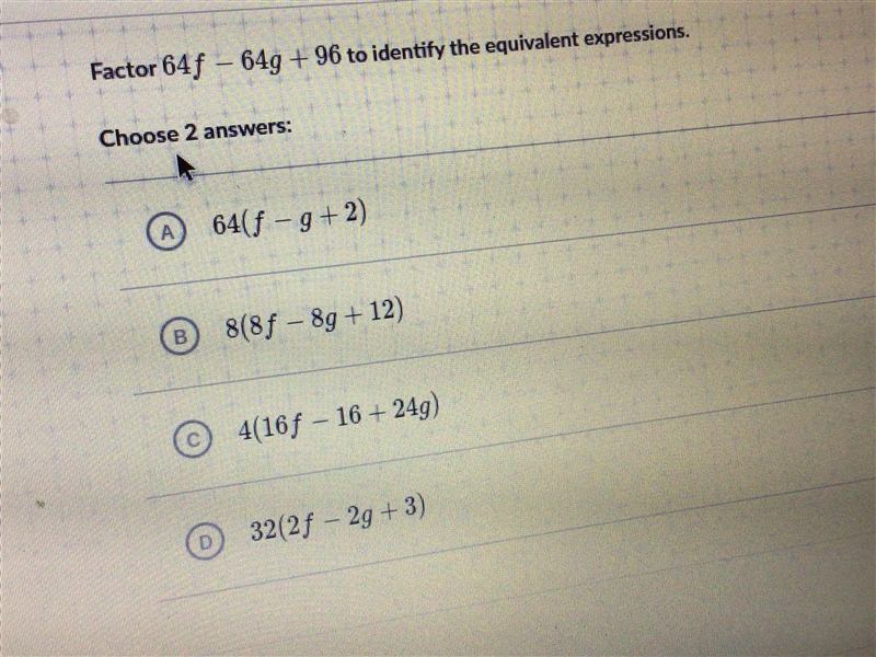 Help!!! Factor 64f - 64g + 96 to identify the equivalent expressions Choose 2 answers-example-1