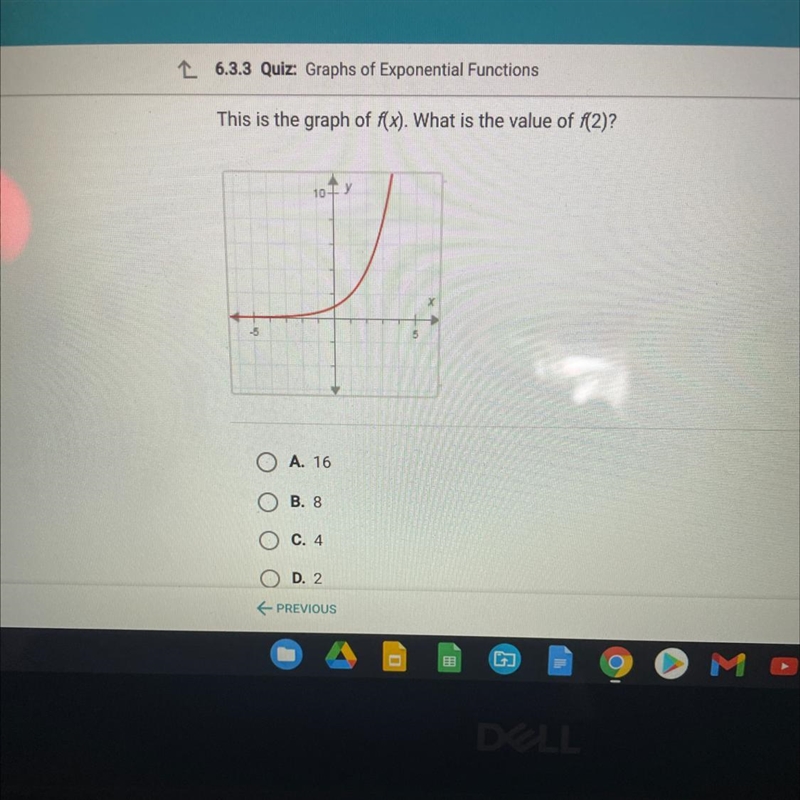 This is the graph of f(x). What is the value of f(2)? A. 16 B. 8 C. 4 D. 2.-example-1