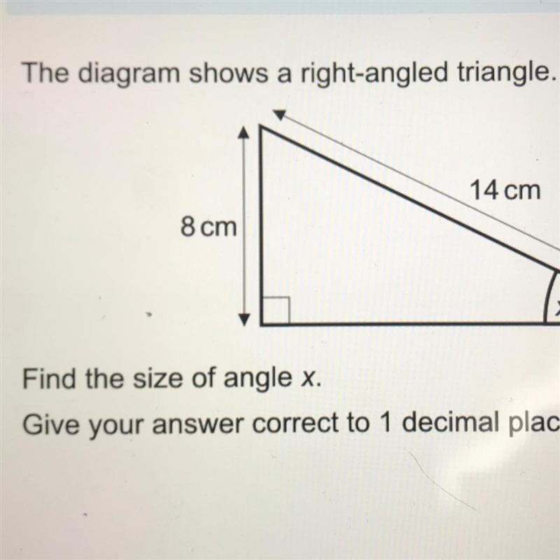 The diagram shows a right angle triangle find the size of x give your answer to 1 decimal-example-1