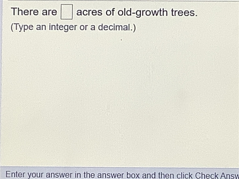 A forest covers 49,000 acres. A survey finds that 0.3% of the forest is old-growth-example-1