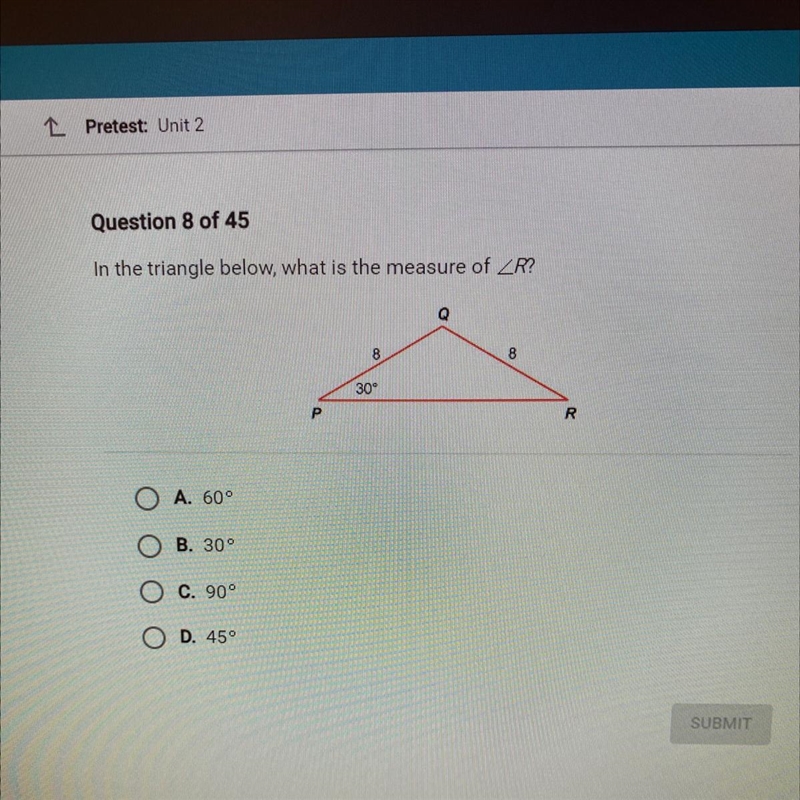 In the triangle below, what is the measure of R? 8 8 309 P A. 60° B. 30° C. 90° D-example-1