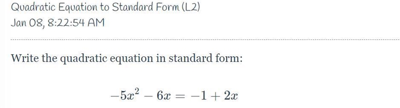 Write the quadratic equation in standard form please -5x^2-6x=-1+2x-example-1