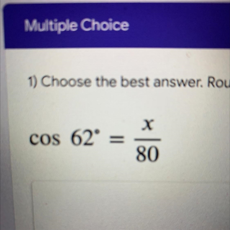 Cos 63° = x/80 ??? PLS HELP????-example-1