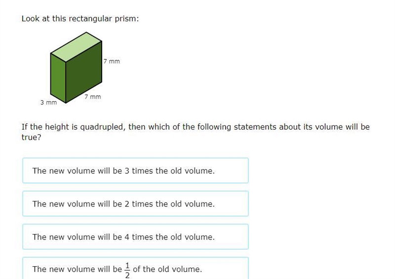 Look at this rectangular prism: If the height is quadrupled, then which of the following-example-1