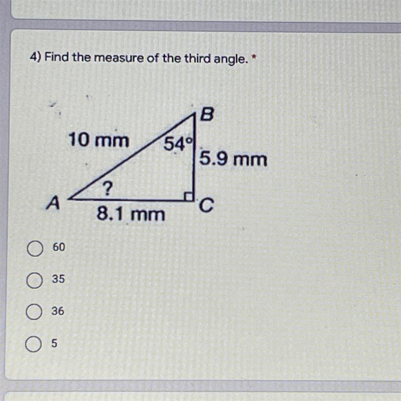 4) Find the measure of the third angle.* 10 points B 10 mm 540 5.9 mm ? A 8.1 mm 60 35 36-example-1