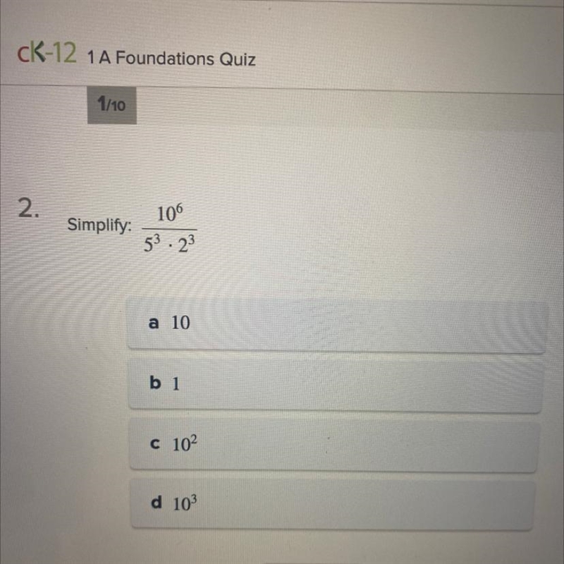 PLEASE HELP!!!! simplify 10^6/5^3•2^3 (i added a picture so you could see the equation-example-1