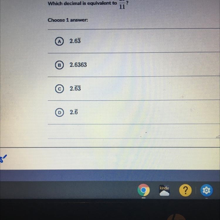 29 Which decimal is equivalent to ? 11 Choose 1 answer: 2.63 2.6363 2.63 2.6-example-1