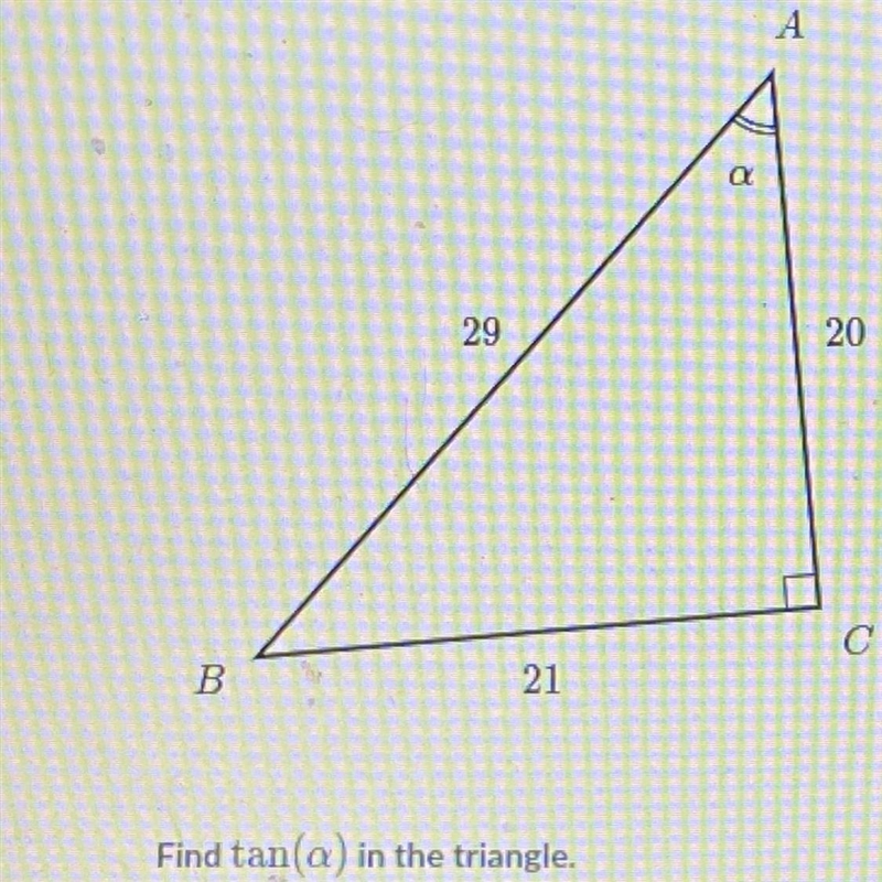 А R 29 20 B 21 Find tan(a) in the triangle.-example-1