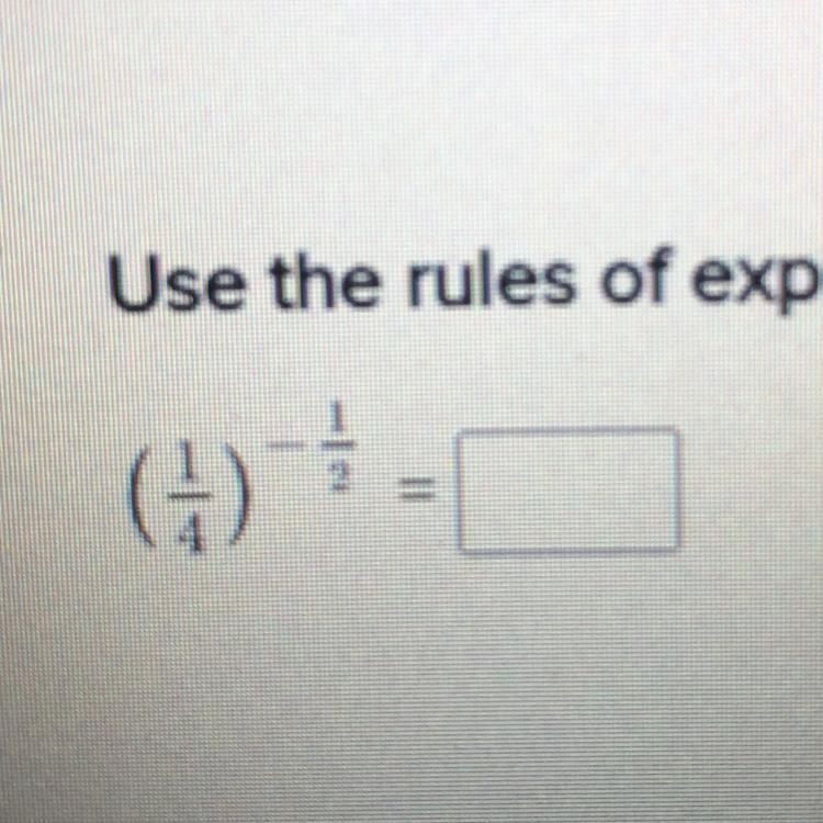 Use the rules of exponents to evaluate or simplify. Write without negative exponents-example-1