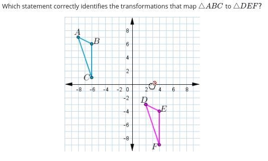 Which statement correctly identifies the transformations that map △ABC to △DEF? Translate-example-1