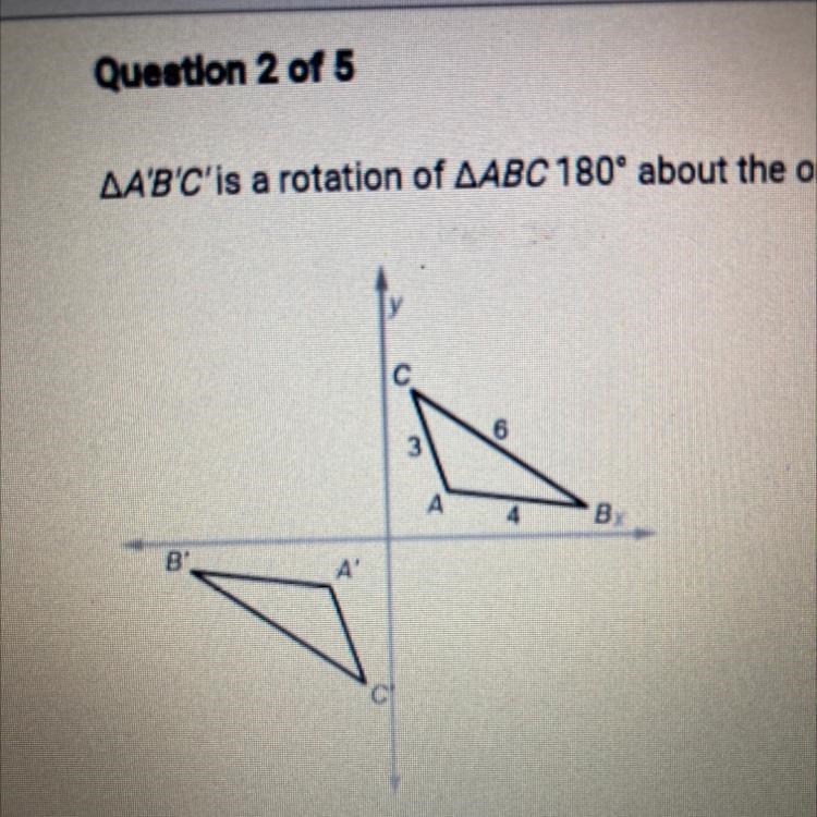 Please hurry : AA'B'C'is a rotation of AABC 180° about the origin. What is the length-example-1