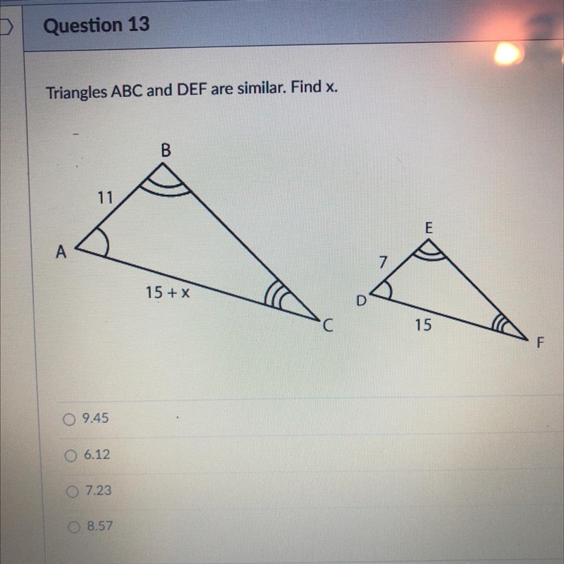 HELPPPP DUE IN 15 MINS!!!! Triangles ABC and DEF are similar. Find x.-example-1