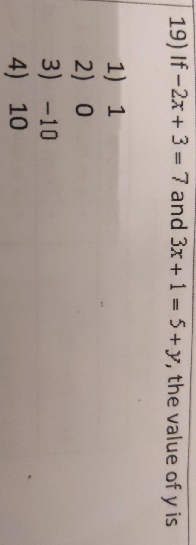 If -2x + 3 = 7 and 3x + 1 = 5 + y the volume of y is​-example-1