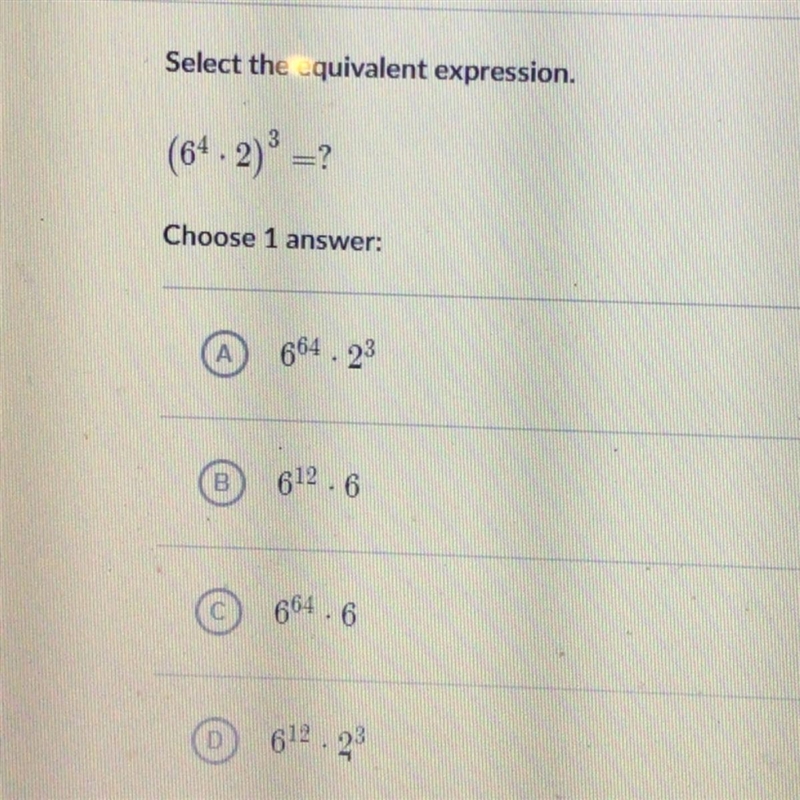 Select the equivalent expression. (64.2)^3=? Choose 1 answer: A ) 6^64x2^3 B ) 6^12x-example-1