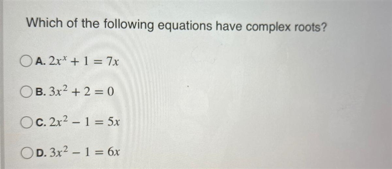 Which of the following equations have complex roots?-example-1