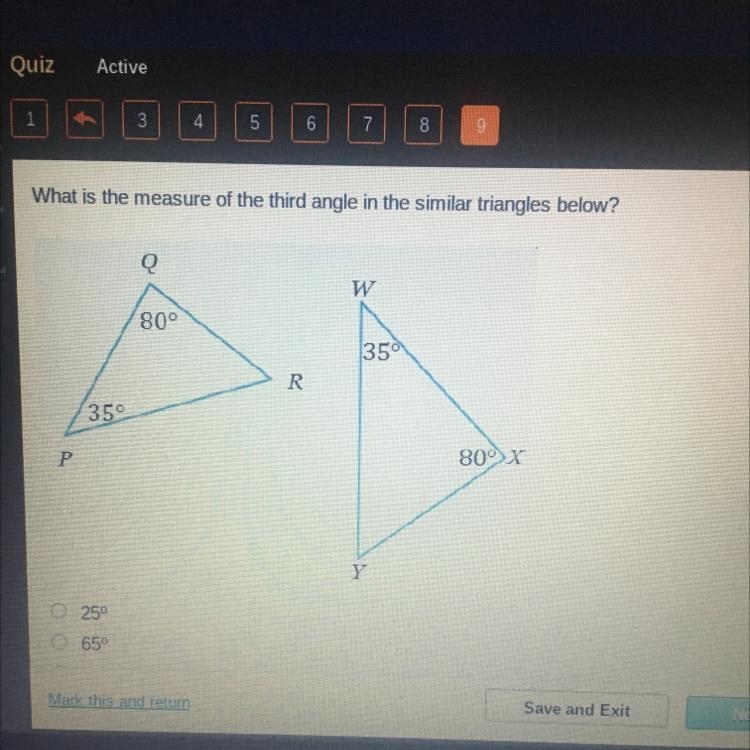 What is the measure of the third angle in the similar triangles below? A. 25 B. 65 C-example-1