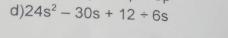 24s2 - 30s + 12 ÷ 6s​-example-1