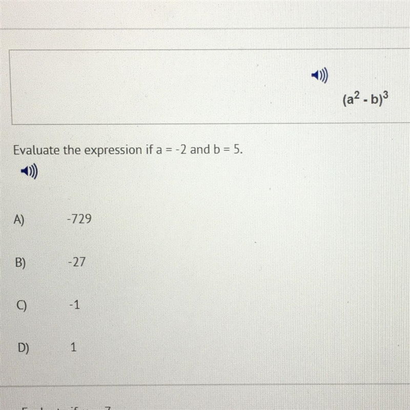 (a^2-b)^3 Evaluate the expression if a = -2 and b = 5. A) -729 B) -27 C) -1 D) 1-example-1