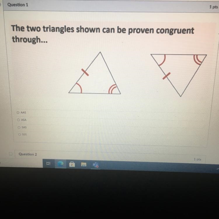 The two triangles shown can be proven congruent through ... AAS ASA SAS SSS-example-1