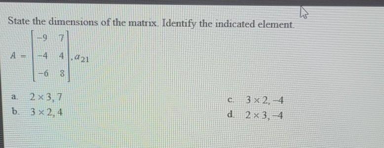 State the dimensions of the matrix. identify the indicated element​-example-1