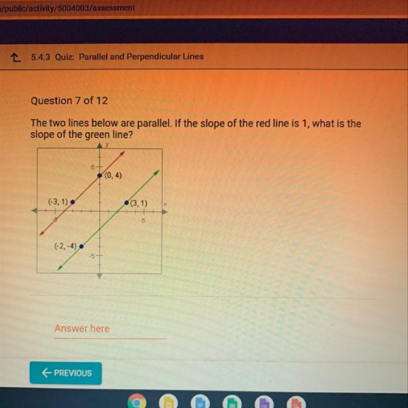 The two lines below are parallel. If the slope of the red line is 1, what is the slope-example-1