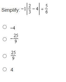 Simplify: -1 | 2/3 - 4 | / 5/6-example-1