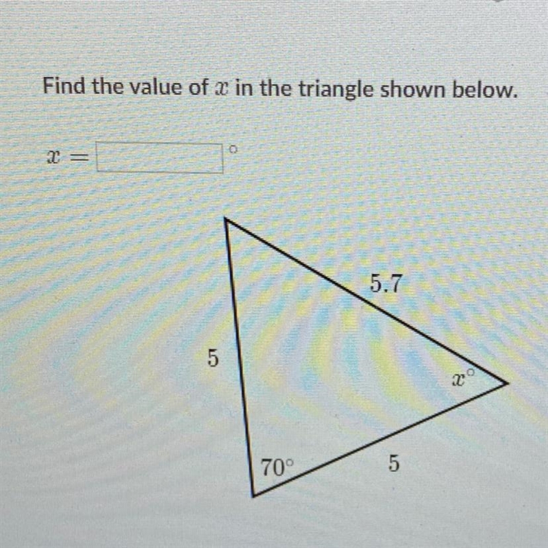 Find the value of x in the triangle shown below 5.7 5 x 70 5-example-1