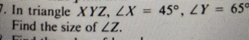 In triangle XYZ, LX = 45°, LY = 65° Find the size of LZ. PLEASE HELP ILL PAY U $10-example-1